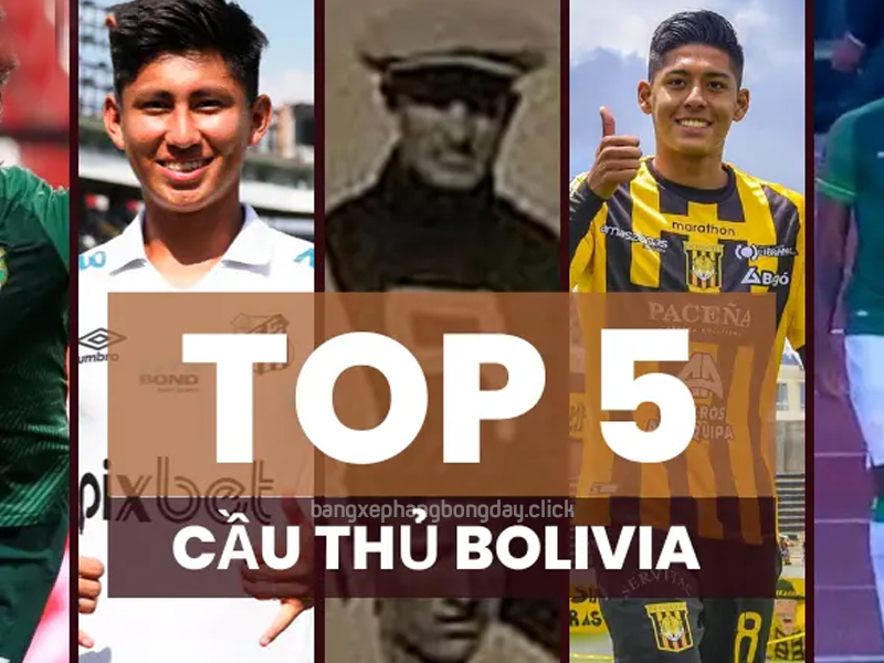 Top 5 cầu thủ Bolivia xuất sắc mọi thời đại